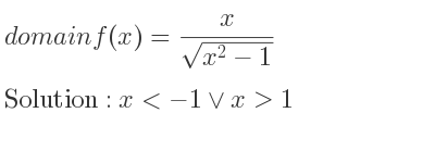The domain of f(x)= x/(sqrt(x^2-1)) is x<-1\lor x>1